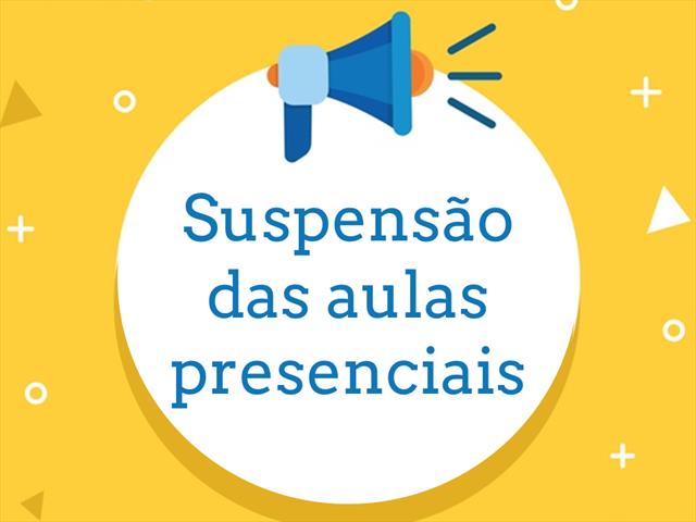 Suspensão das aulas presenciais é estendida até 06/04