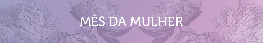 Mês da Mulher